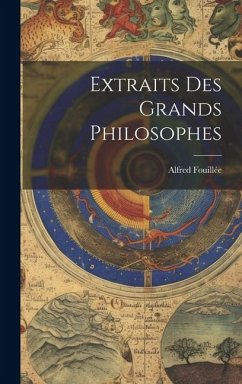 Extraits Des Grands Philosophes - Fouillée, Alfred