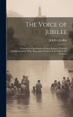 The Voice of Jubilee: A Narrative of the Baptist Mission, Jamaica, From Its Commencement; With Biographical Notices of Its Fathers and Found