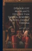 Episodes Uit Maerlant's Historie Van Troyen, Bewerkt En Uitg. Door J. Verdam