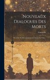 Nouveaux Dialogues Des Morts: Recueillis De Divers Journaux & Choisis Avec Soin...