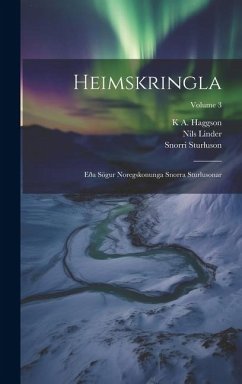 Heimskringla: Eða Sögur Noregskonunga Snorra Sturlusonar; Volume 3 - Sturluson, Snorri; Linder, Nils; Haggson, K. A.