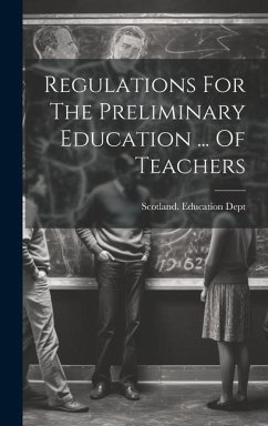 Regulations For The Preliminary Education ... Of Teachers - Dept, Scotland Education