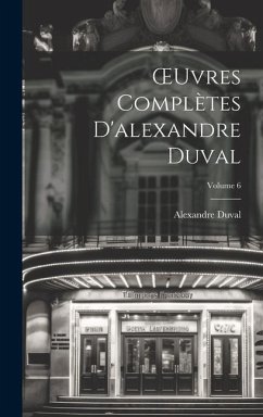 OEuvres Complètes D'alexandre Duval; Volume 6 - Duval, Alexandre