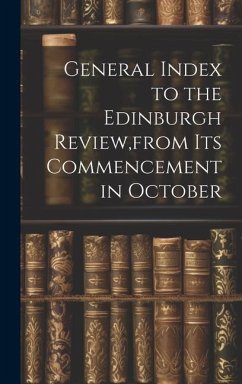 General Index to the Edinburgh Review, from Its Commencement in October - 3.