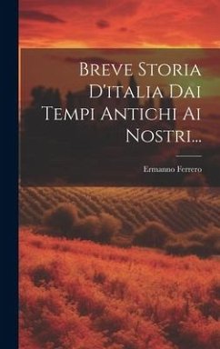 Breve Storia D'italia Dai Tempi Antichi Ai Nostri... - Ferrero, Ermanno