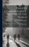 Parley's Common School History of the World: A Pictorial History of the World, Ancient and Modern, for the Use of Schools