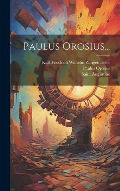 Paulus Orosius... - Orosius, Paulus