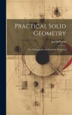 Practical Solid Geometry; Or, Orthographic and Isometric Projection