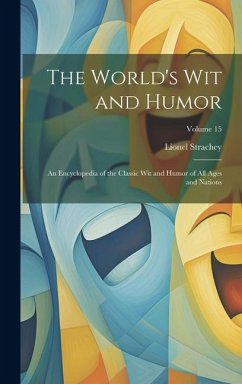 Cover The World's Wit and Humor: An Encyclopedia of the Classic Wit and Humor of All Ages and Nations; Volume 15