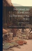 Informe Al Supremo Gobierno Del Perú: Sobre Una Espedición Al Interior De La República