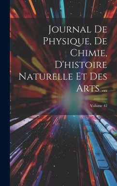 Cover Journal De Physique, De Chimie, D'histoire Naturelle Et Des Arts ...; Volume 42