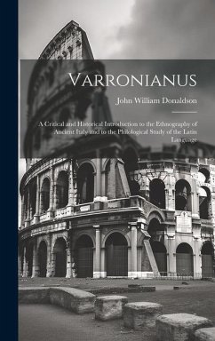 Varronianus: A Critical and Historical Introduction to the Ethnography of Ancient Italy and to the Philological Study of the Latin - Donaldson, John William