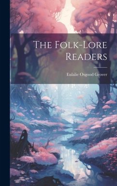 The Folk-Lore Readers - Grover, Eulalie Osgood