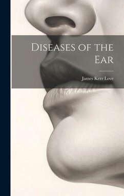 Diseases of the Ear - Love, James Kerr