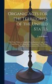 Organic Acts for the Territories of the United States: With Notes Thereon, Compiled From Statutes at Large of the United States, Also Appendixes Compr