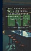 Catalogue of the ... Annual Exhibition of the Society of Independent Artists (Incorporated).; Volume 1