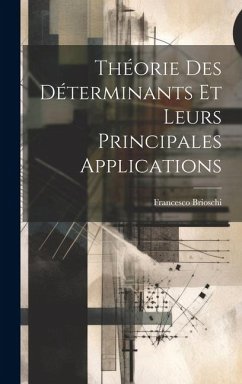 Théorie Des Déterminants Et Leurs Principales Applications - Brioschi, Francesco