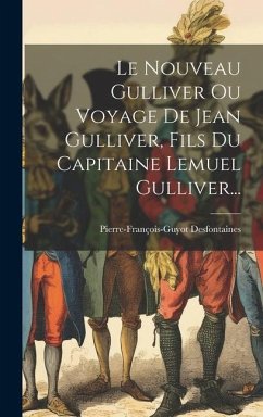 Le Nouveau Gulliver Ou Voyage De Jean Gulliver, Fils Du Capitaine Lemuel Gulliver... - (Abbé), Pierre-François-Guyot Desfonta