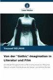 Von der &quote;Gothic&quote;-Imagination in Literatur und Film