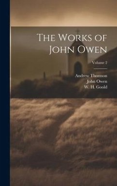 The Works of John Owen; Volume 2 - Owen, John; Thomson, Andrew