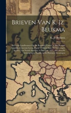 Brieven van K. Jz. Beukma; bevorens landbouwer op de boerderij Castor, in het kerspel Zuurdijk, gemeente Leens, doch verhuisd naar de Vereenigde Staat