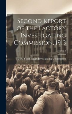 Second Report of the Factory Investigating Commission, 1913; Volume 1