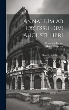Annalium Ab Excessu Divi Augusti Libri: Bks. 1-6 - V.2. Bks 11-16 - Tacitus, Cornelius; Furneaux, Henry
