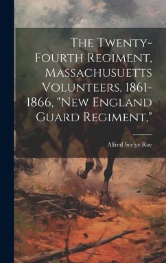 The Twenty-Fourth Regiment, Massachusuetts Volunteers, 1861-1866, 