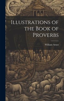 Illustrations of the Book of Proverbs - Arnot, William
