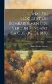 Journal Du Blocus Et Du Bombardement De Verdun Pendant La Guerre De 1870
