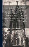 A Collection of All the Ecclesiastical Laws, Canons, Answers, Or Rescripts ... Concerning the Government, Discipline and Worship of the Church of Engl