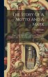 The Story Of A Motto And A Mark: Being... - Bild 1