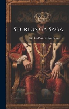 Sturlunga Saga: Búiö Hefir Prentunar Björn Bjarnason ... - Anonymous