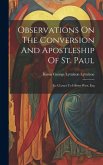Observations On The Conversion And Apostleship Of St. Paul: In A Letter To Gilbert West, Esq
