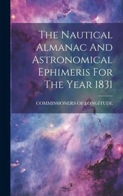 The Nautical Almanac And Astronomical Ephimeris For The Year 1831 - Longitude, Commissioners Of