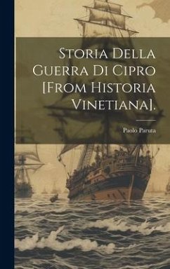 Storia Della Guerra Di Cipro [From Historia Vinetiana]. - Paruta, Paolo
