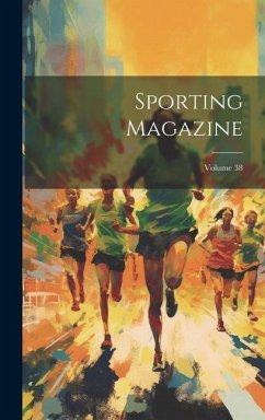 Sporting Magazine; Volume 38 - Anonymous