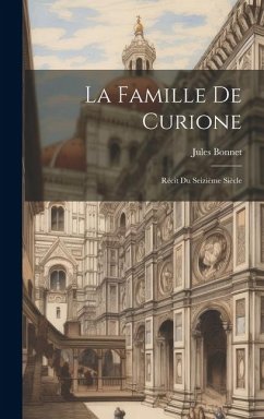 La Famille De Curione: Récit Du Seizième Siècle - Bonnet, Jules