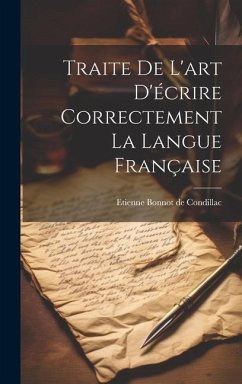 Traite De L'art D'écrire Correctement La Langue Française - De Condillac, Etienne Bonnot