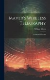 Maver's Wireless Telegraphy: Theory and Practice