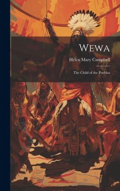 Wewa: The Child of the Pueblos - Campbell, Helen Mary