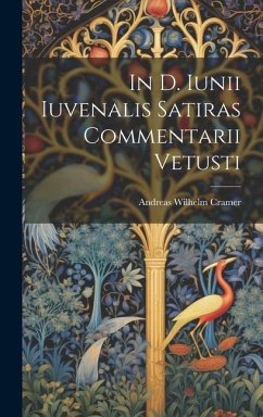 In D. Iunii Iuvenalis Satiras Commentarii Vetusti - Cramer, Andreas Wilhelm