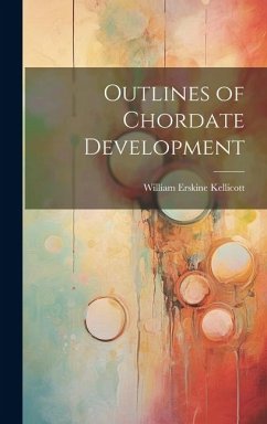 Outlines of Chordate Development - Kellicott, William Erskine