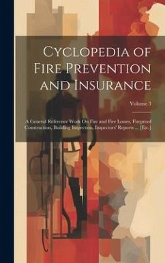 Cyclopedia of Fire Prevention and Insurance - Anonymous