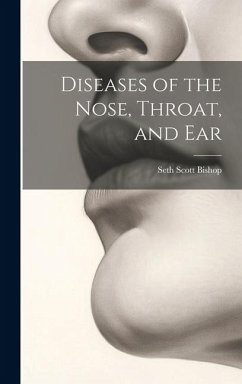 Diseases of the Nose, Throat, and Ear - Bishop, Seth Scott