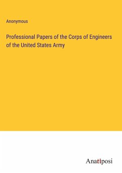 Professional Papers of the Corps of Engineers of the United States Army - Anonymous