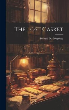 The Lost Casket - Boisgobey, Fortuné Du