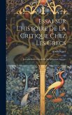 Essai Sur L'histoire De La Critique Chez Les Grecs: Introduction a L'étude De La Littérature Greque