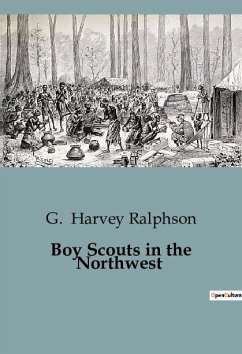 Boy Scouts in the Northwest - Harvey Ralphson, G.