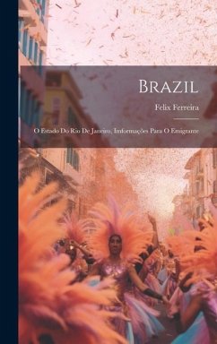 Brazil: O Estado Do Rio De Janeiro, Imformações Para O Emigrante - Ferreira, Felix